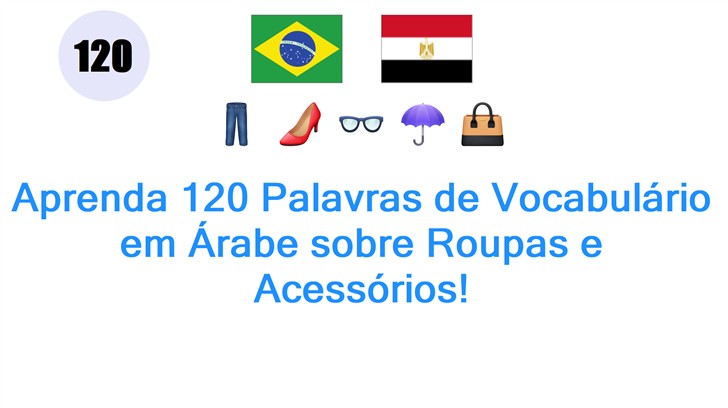 Aprenda 120 Palavras de Vocabulário em Árabe sobre Roupas e Acessórios!